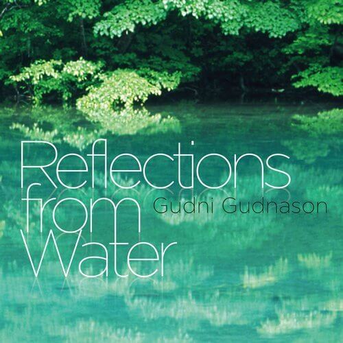 Gudni Gudnason "Reflections from Water" - Wakyo Records